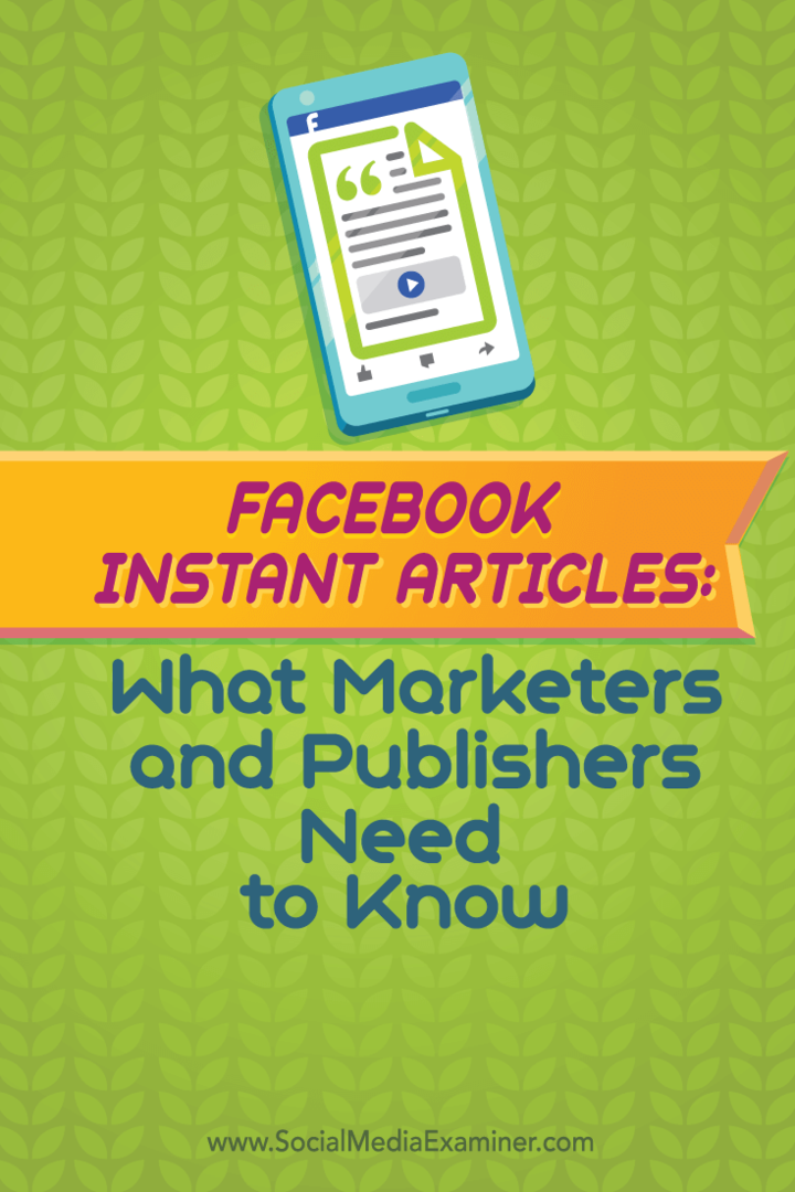 Facebook Instant Articles: Hva markedsførere og utgivere trenger å vite: Social Media Examiner