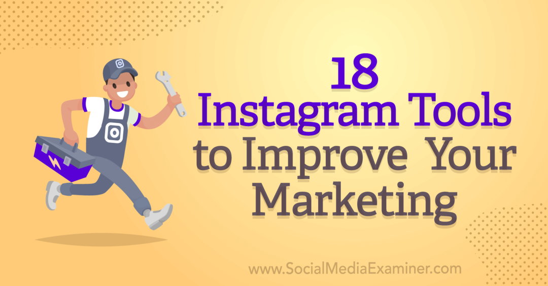 18 Instagram-verktøy for å forbedre markedsføringen din av Anna Sonnenberg på Social Media Examiner.
