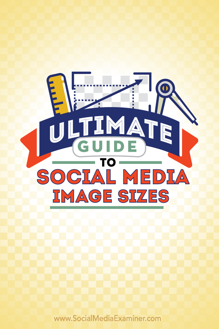 Ultimate Guide to Social Media Image Størrelser: Social Media Examiner