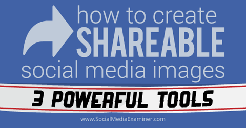 3 verktøy for å lage sosiale mediebilder