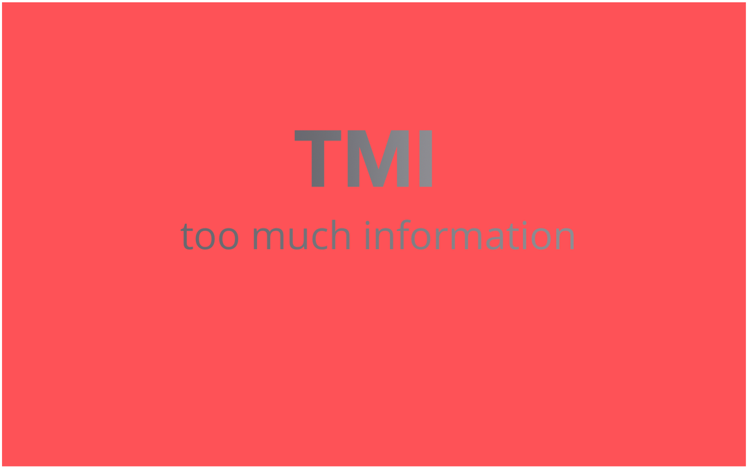 Hva betyr "TMI" og hvordan bruker jeg det?