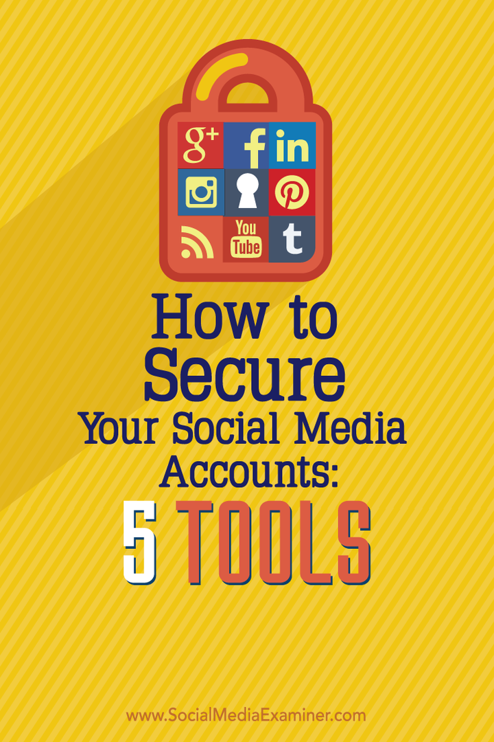 Slik sikrer du sosiale mediekontoer: 5 verktøy: Social Media Examiner