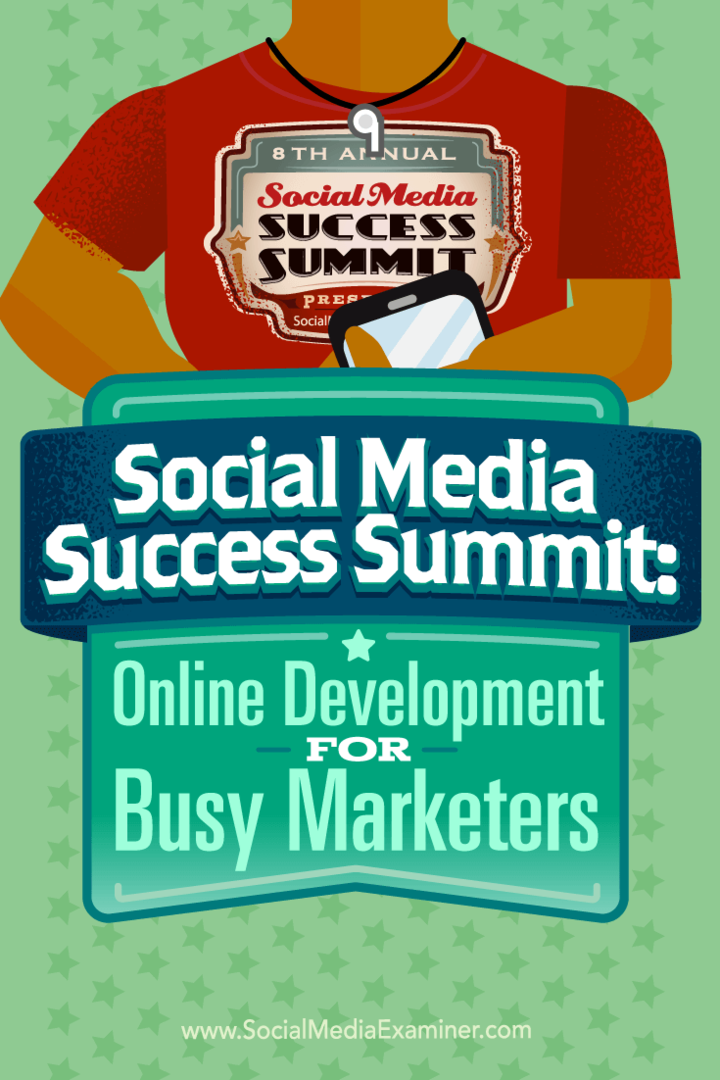 Social Media Success Summit: Online Development for Busy Marketers: Social Media Examiner