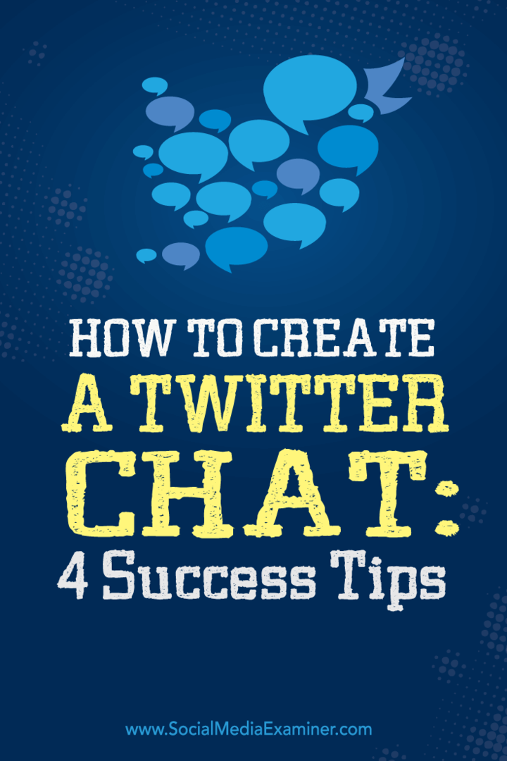 Hvordan lage en Twitter-chat: 4 suksesstips: Social Media Examiner