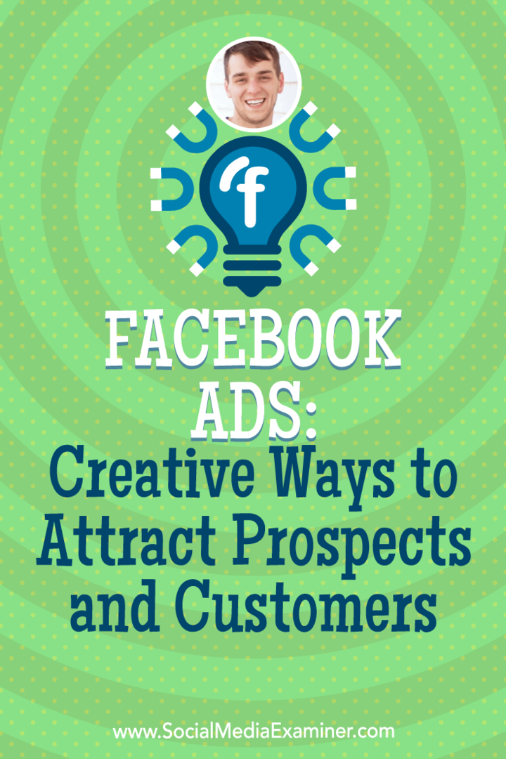 Facebook-annonser: Kreative måter å tiltrekke potensielle kunder og kunder med innsikt fra Zach Spuckler på Social Media Marketing Podcast.
