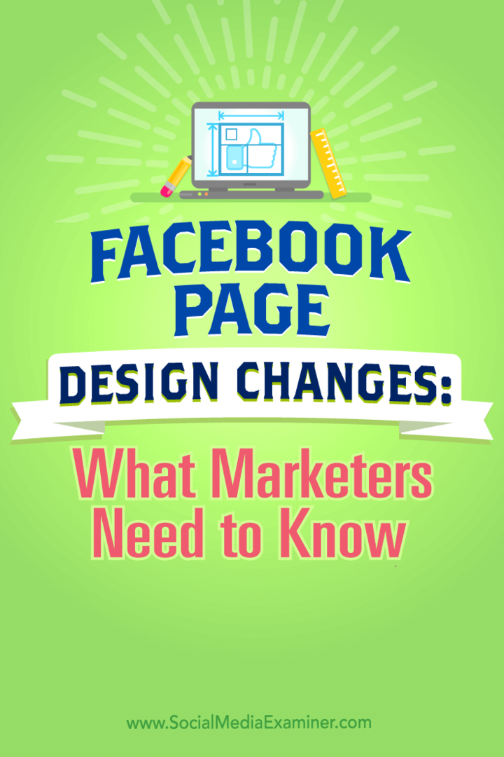 Tips om Facebook-sidedesignendringer og hva markedsførere trenger å vite.