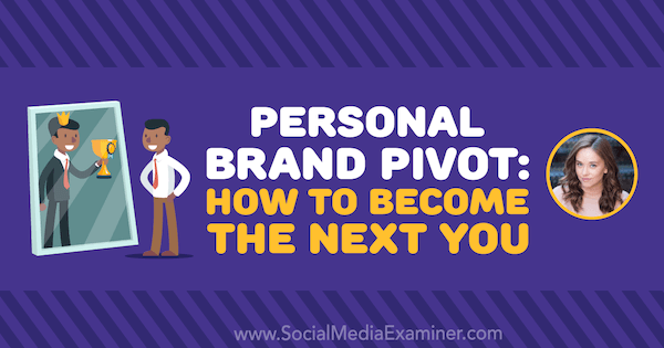 Personal Brand Pivot: How to Become the Next You med innsikt fra Amy Landino på Social Media Marketing Podcast.