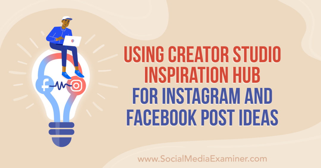 Bruker Creator Studio Inspiration Hub for Instagram og Facebook Post Ideas av Anna Sonnenberg på Social Media Examiner.