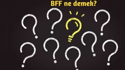 Hva betyr BFF? Hvordan brukes BFF i det daglige? Hva er BFF (Best Friend Forever) Turkish?