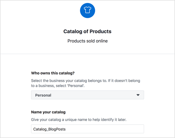 Velg eieren av Facebook-produktkatalogen din, skriv inn et beskrivende navn på den, og klikk på Opprett.