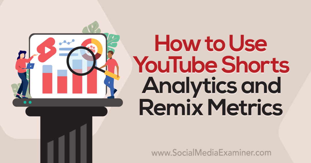 Slik bruker du YouTube Shorts Analytics og Remix Metrics-Social Media Examiner