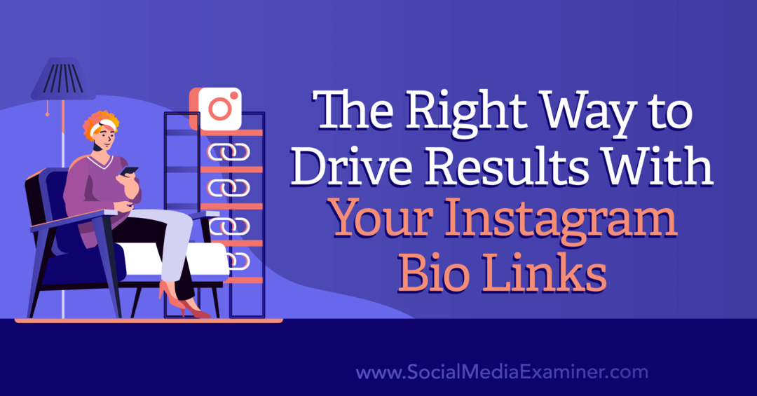 Den riktige måten å oppnå resultater med dine Instagram-biokoblinger av Social Media Examiner