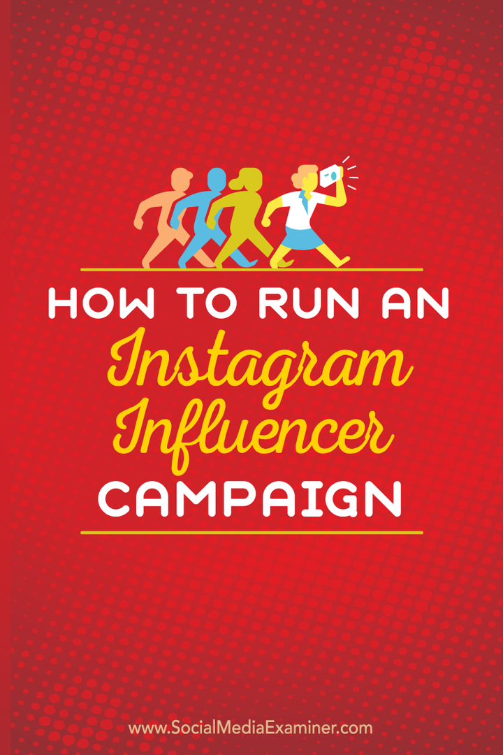 Hvordan kjøre en Instagram Influencer-kampanje: Social Media Examiner