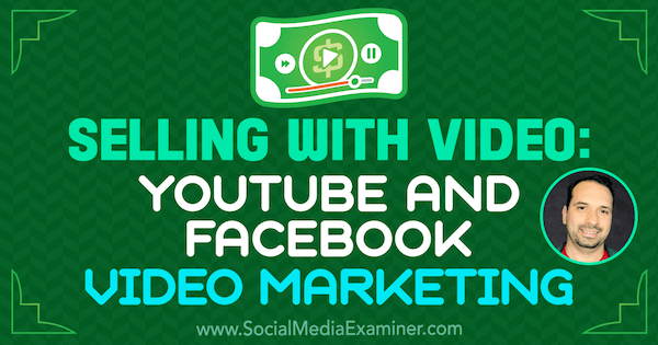 Selger med video: YouTube og Facebook Video Marketing med innsikt fra Jeremy Vest på Social Media Marketing Podcast.