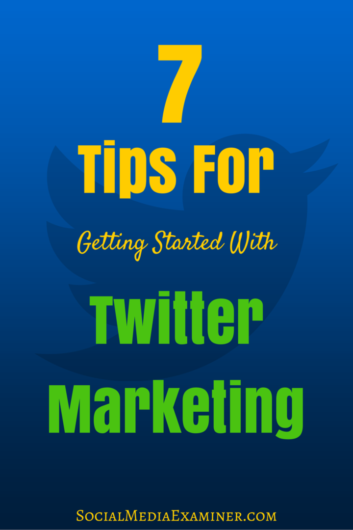 7 tips for å komme i gang med Twitter-markedsføring: Social Media Examiner