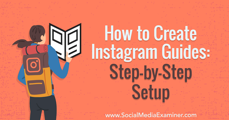 Hvordan lage Instagram-guider: trinnvis oppsett av Jenn Herman på Social Media Examiner.