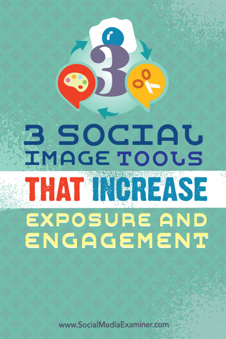 3 Sosiale bildeverktøy som øker eksponeringen og engasjementet: Social Media Examiner