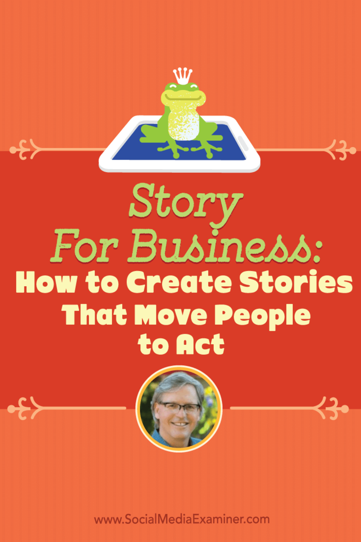 Story for Business: Hvordan lage historier som får folk til å handle: Social Media Examiner