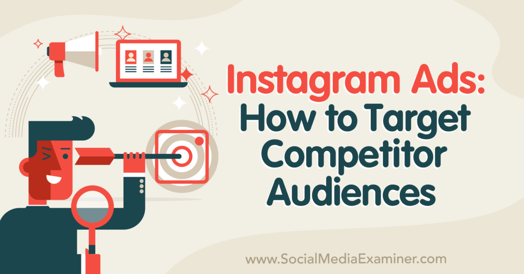 Instagram-annonser: Slik målretter du mot konkurrerende målgrupper - Sosiale medier-eksaminator
