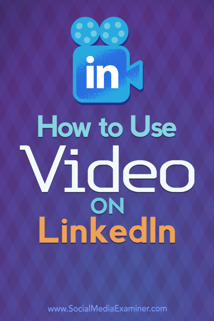 Hvordan bruke video på LinkedIn av Viveka Von Rosen på Social Media Examiner.