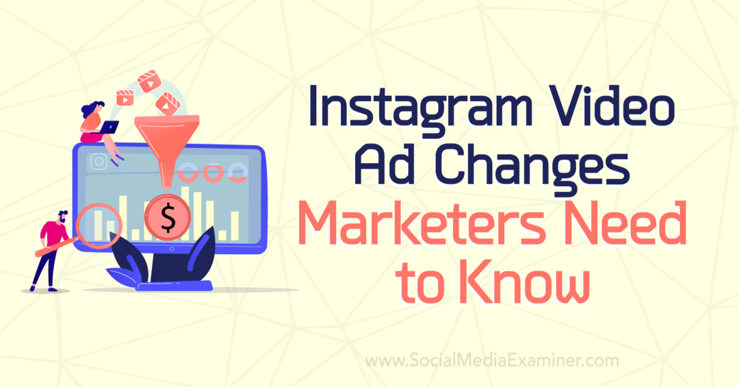 Instagram-videoannonseendringer som markedsførere trenger å vite: Undersøker for sosiale medier