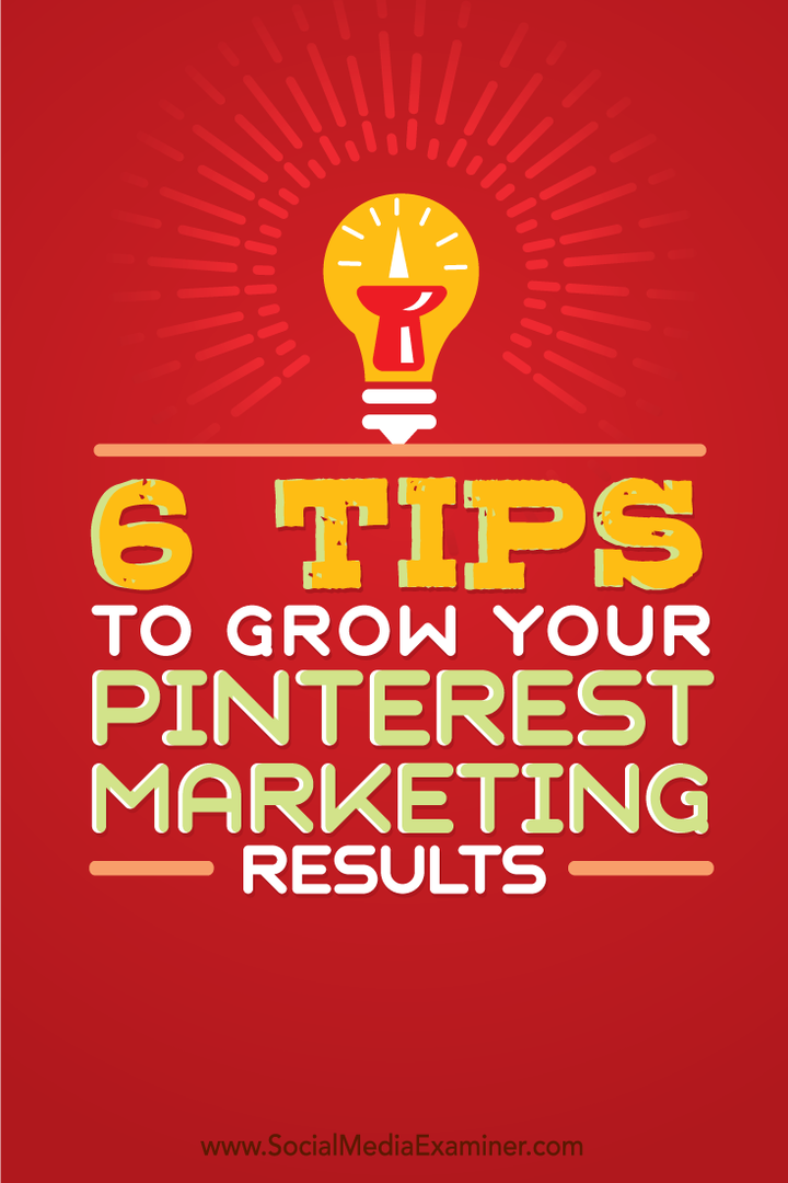 6 tips for å utvide dine Pinterest-markedsføringsresultater: Social Media Examiner