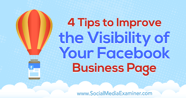 4 tips for å forbedre synligheten til din Facebook-virksomhetsside av Inna Yatsyna på Social Media Examiner.