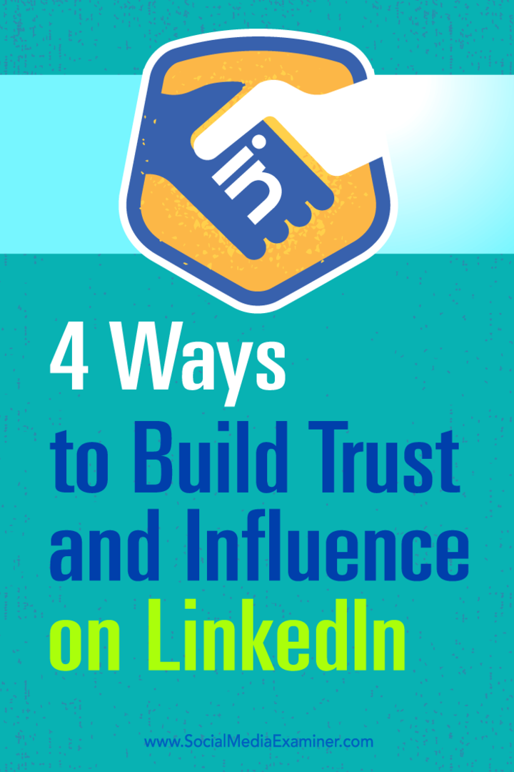 Tips om fire måter å øke innflytelsen din og bygge tillit på LinkedIn.