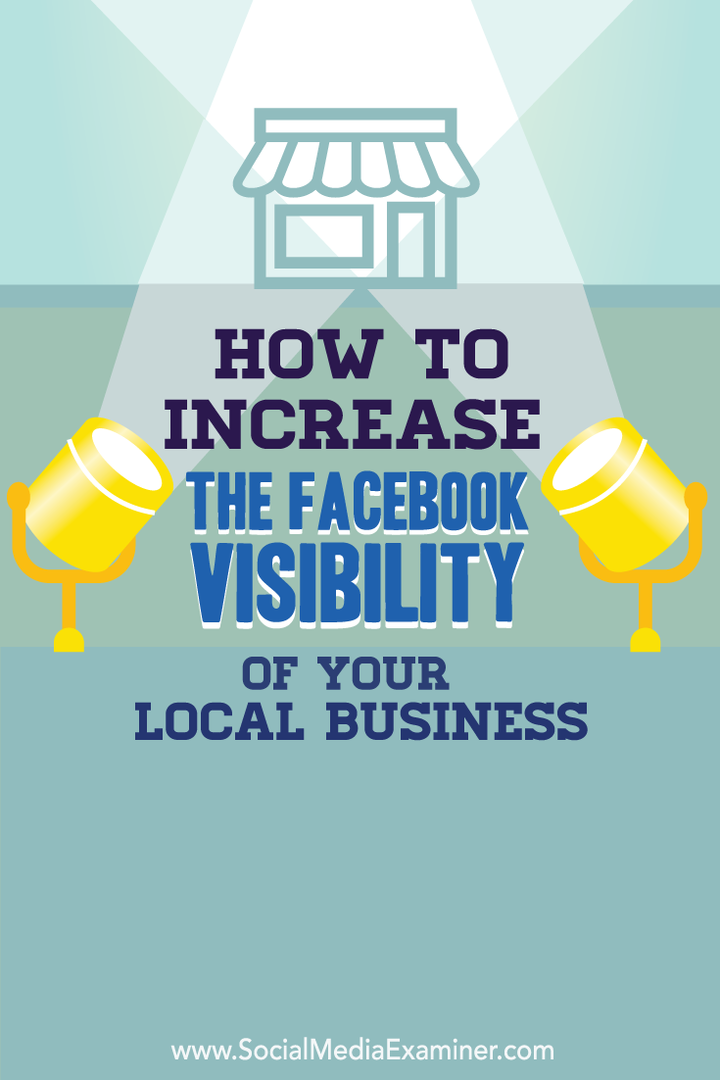 Hvordan øke Facebook-synligheten til din lokale virksomhet: Social Media Examiner