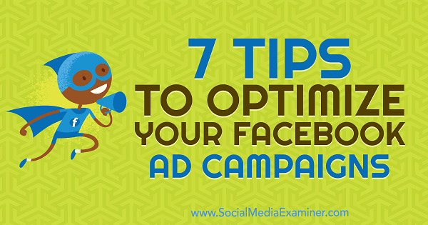7 tips for å optimalisere Facebook-annonsekampanjer av Maria Dykstra på Social Media Examiner.