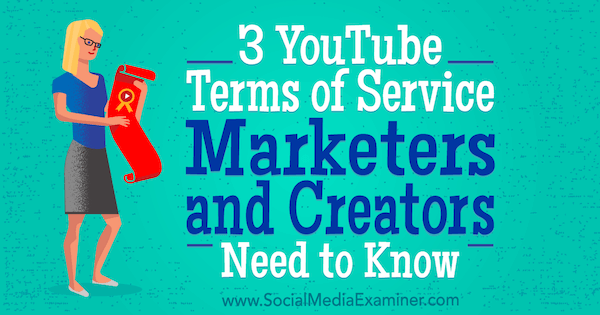 3 YouTube-vilkår for bruk Markedsførere og skapere trenger å vite av Sarah Kornblett på Social Media Examiner.
