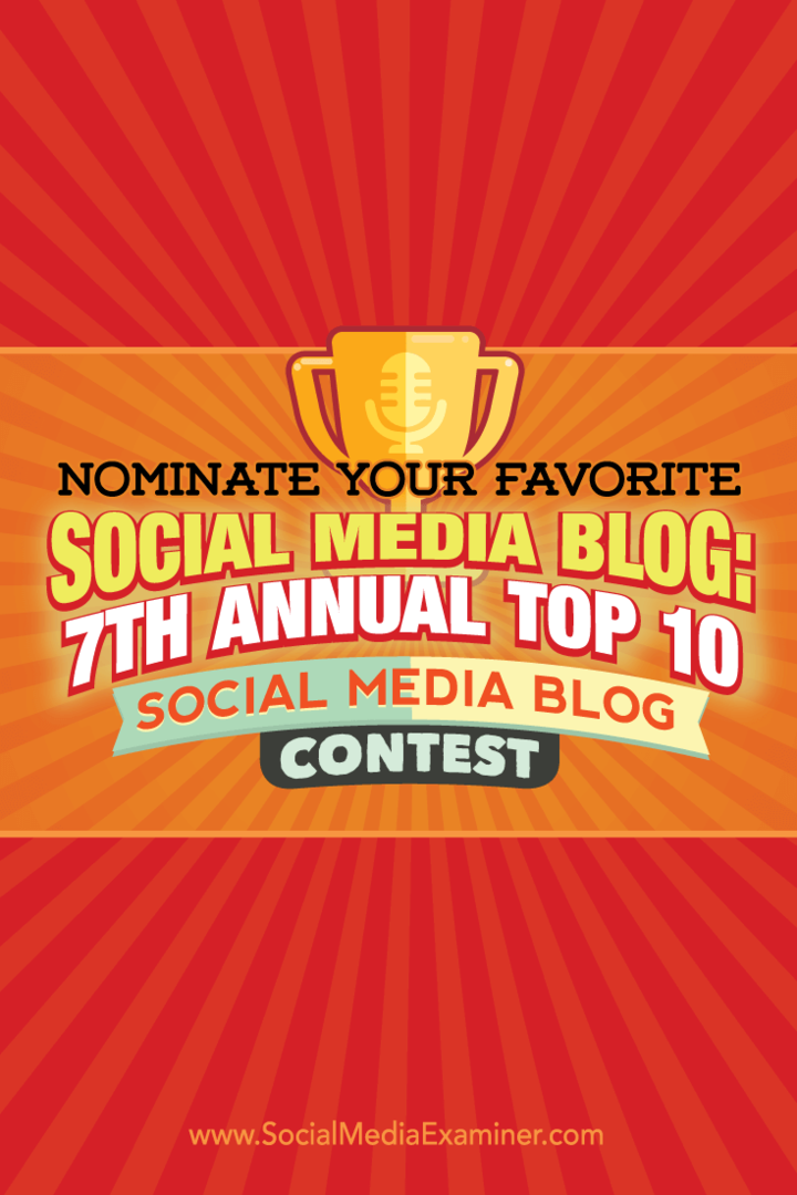 Nominer din favorittblogg for sosiale medier: 7. årlige topp 10 bloggkonkurranse for sosiale medier: Social Media Examiner