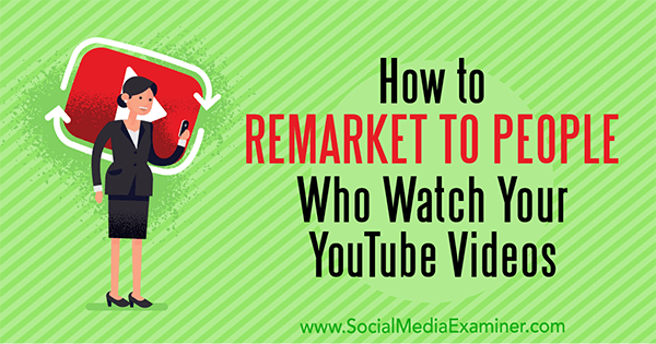 Hvordan markedsføre folk som ser YouTube-videoene dine av Peter Szanto på Social Media Examiner.