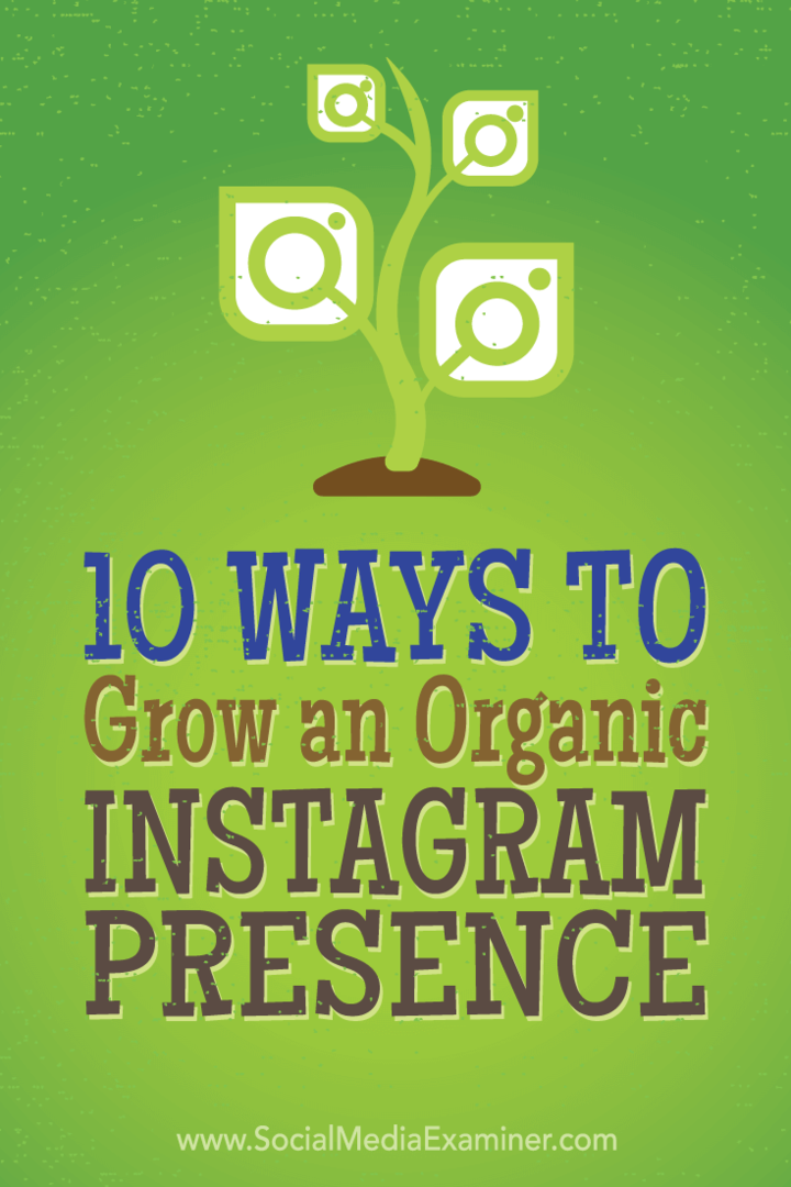 10 måter å dyrke en organisk Instagram-tilstedeværelse: Social Media Examiner