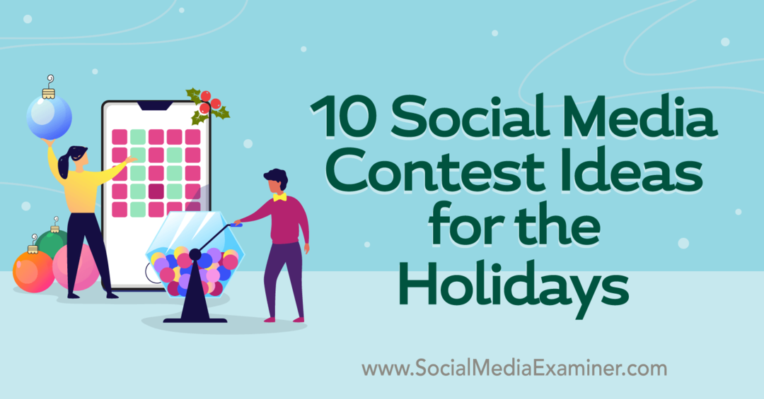 10 ideer til sosiale medier-konkurranser for ferie-eksaminatoren for sosiale medier