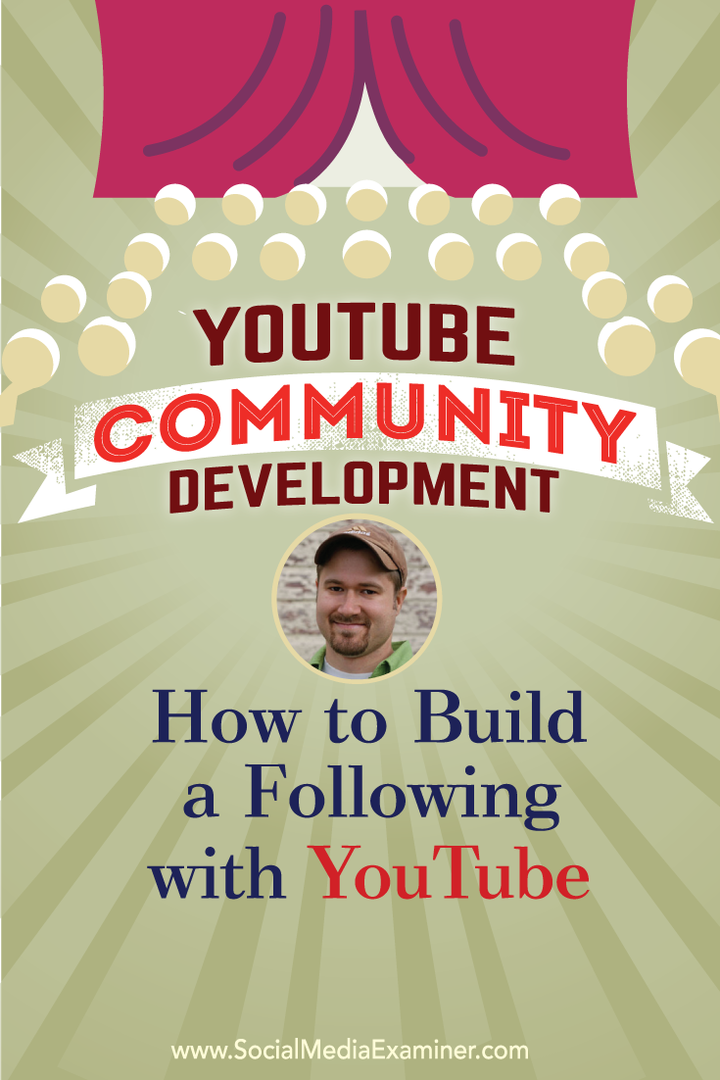 YouTube-fellesskapsutvikling: Hvordan lage en følge med YouTube: Social Media Examiner
