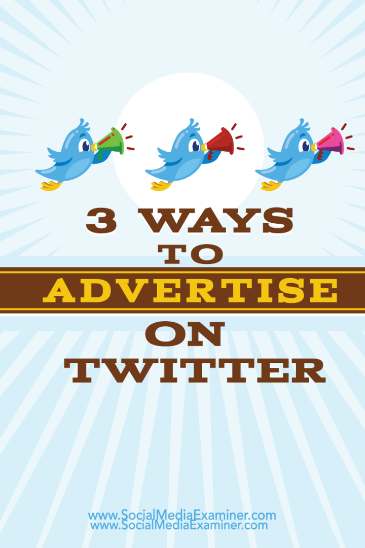 3 måter å annonsere på Twitter: Social Media Examiner