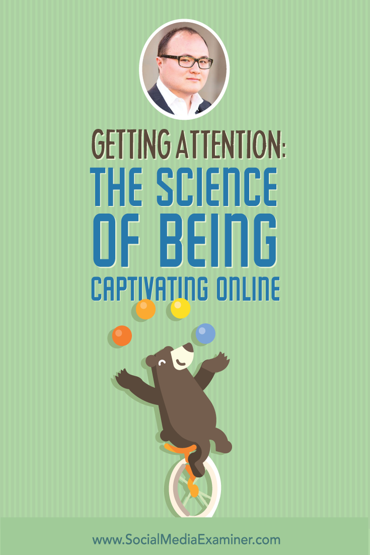 Få oppmerksomhet: Vitenskapen om å være fengende online: Social Media Examiner