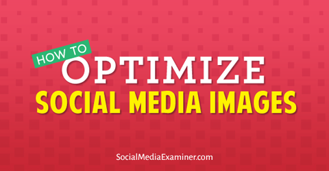 optimalisere bilder fra sosiale medier