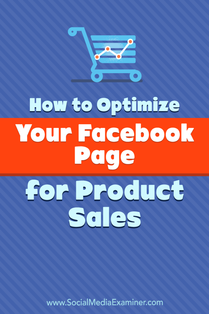 Hvordan optimalisere Facebook-siden din for produktsalg av Ana Gotter på Social Media Examiner.