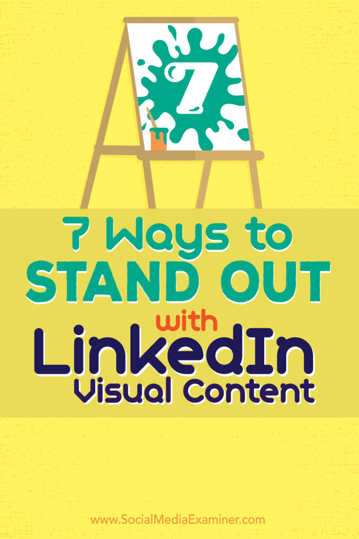 7 måter å skille seg ut med LinkedIn visuelt innhold: Social Media Examiner