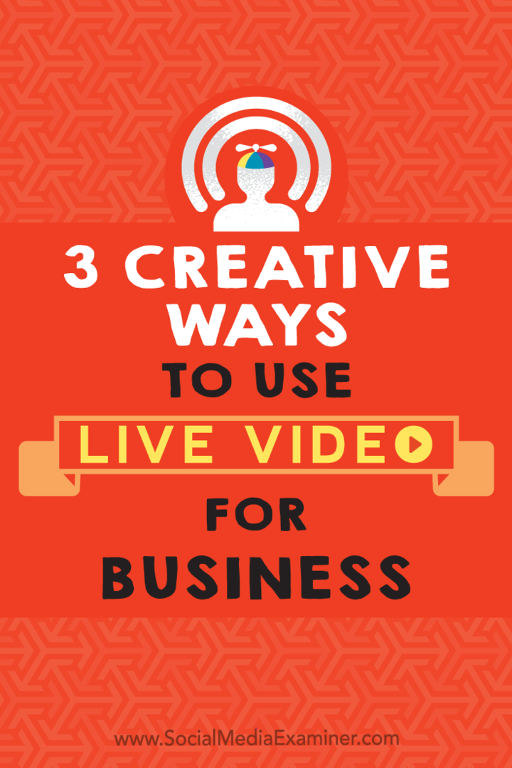3 kreative måter å bruke Live Video for Business av Joel Comm på Social Media Examiner.