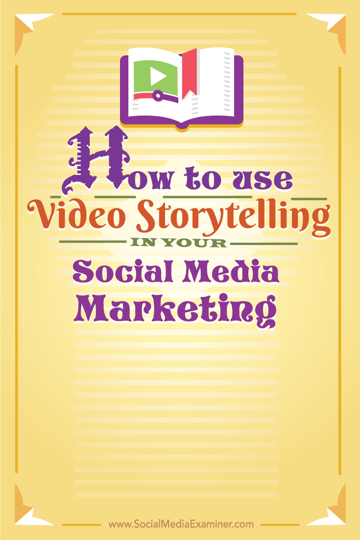 Hvordan bruke videofortelling i markedsføringen av sosiale medier: Social Media Examiner