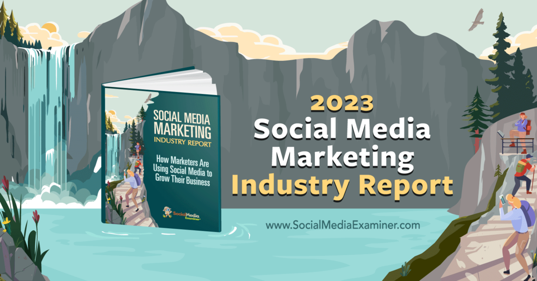 2023 Social Media Marketing Industry Report: Sosial Media Examinator