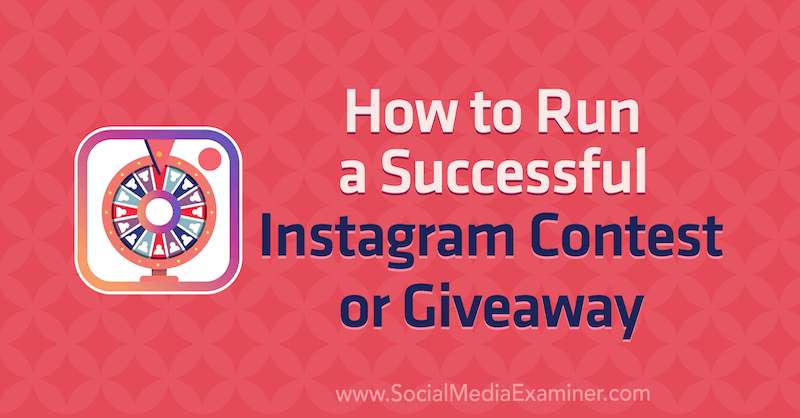 Hvordan kjøre en vellykket Instagram-konkurranse eller Giveaway av Jenn Herman på Social Media Examiner.
