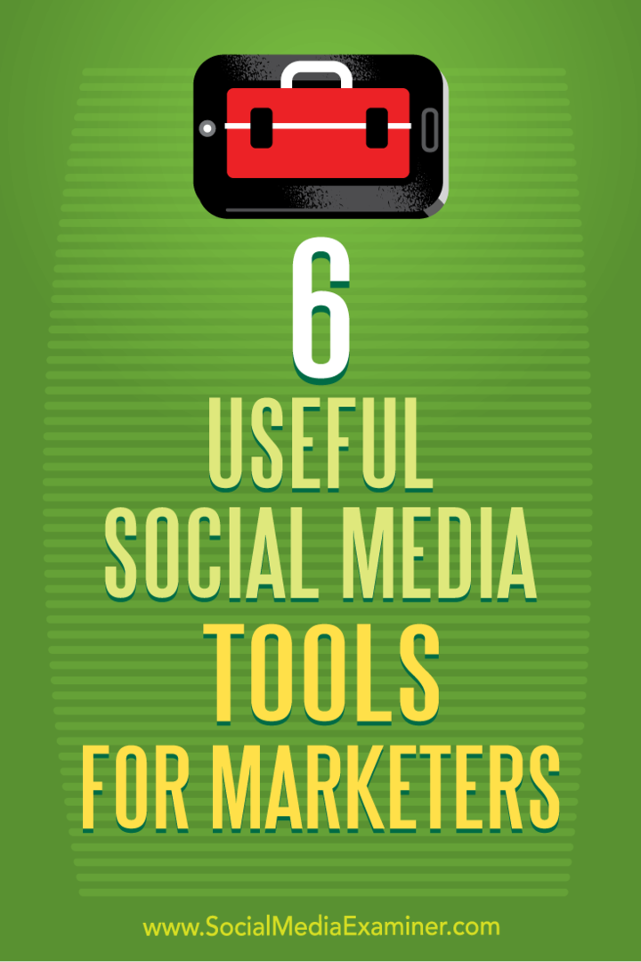 6 Nyttige sosiale medierverktøy for markedsførere av Aaron Agius på Social Media Examiner.