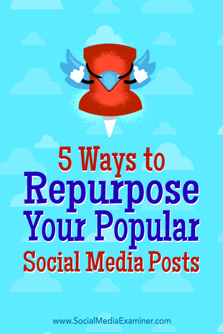 5 måter å omformulere dine populære innlegg på sosiale medier av Bill Widmer på Social Media Examiner.