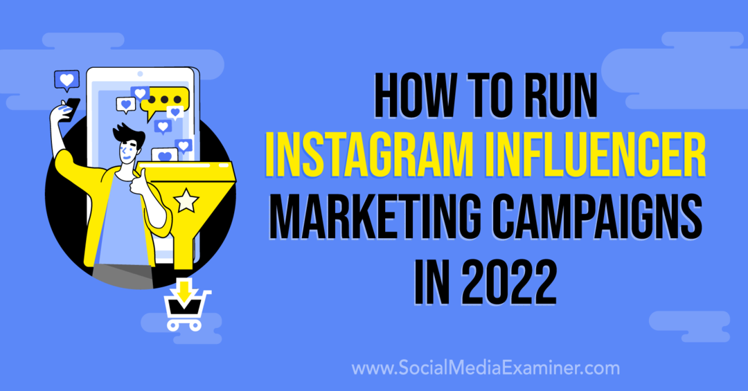 Hvordan kjøre Instagram Influencer Marketing-kampanjer i 2022 av Anna Sonnenberg
