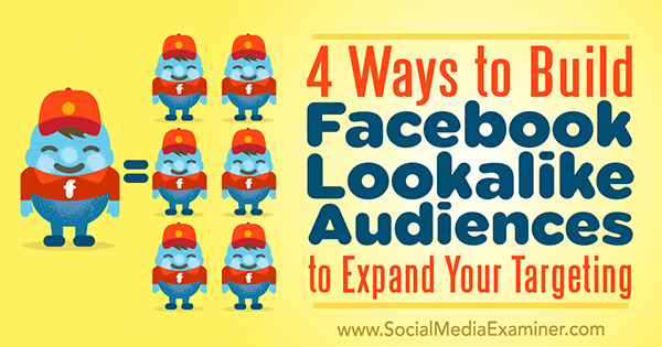 4 måter å bygge Facebook-like publikum for å utvide målrettingen din av Charlie Lawrance på Social Media Examiner.