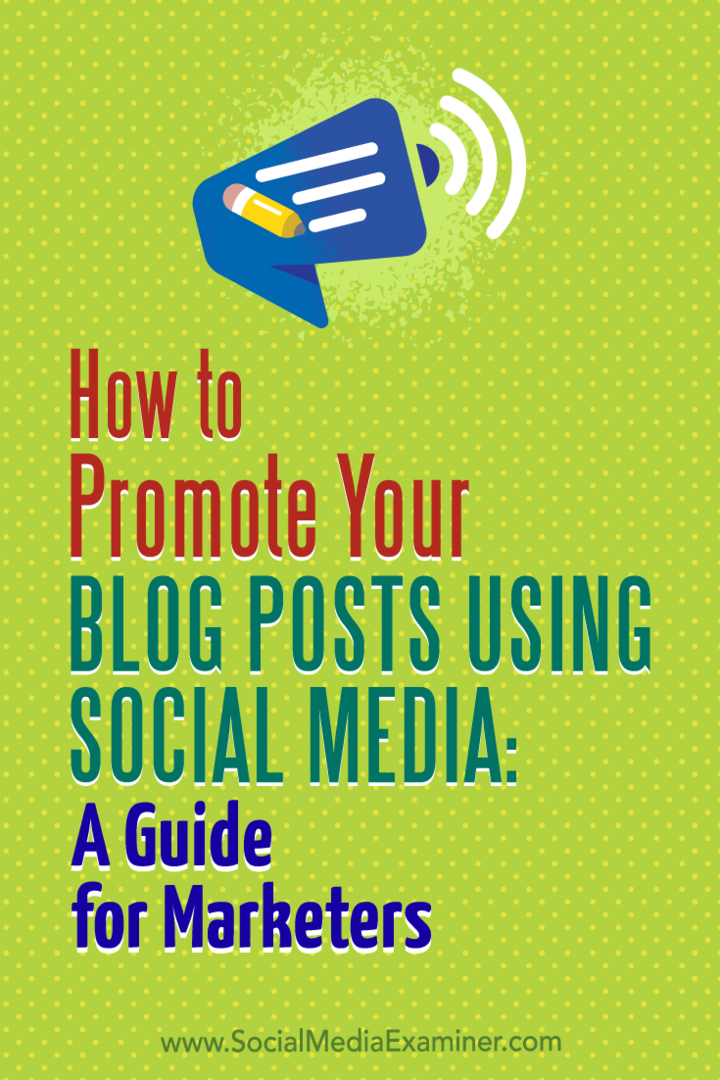 Hvordan markedsføre blogginnleggene dine ved hjelp av sosiale medier: En guide for markedsførere av Melanie Tamble på Social Media Examiner.